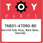76801-47090-B0 Toyota Garnish Sub-assy, Back Door, Outside 7680147090B0, New Gen. Price: $291.80.